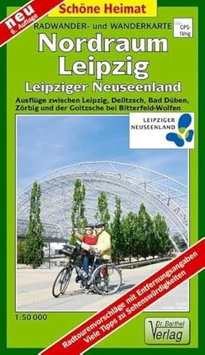 Radwander- und Wanderkarte Nordraum Leipzig: Ausflüge zwischen Leipzig, Delitzsch, Bad Düben, Zörbig und der Goitzsche bei Bitterfeld-Wolfen. 1:50 ... Goitzsche bei Bitterfeld (Schöne Heimat)