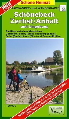 Radwander- und Wanderkarte Schönebeck, Zerbst/Anhalt und Umgebung: Ausflüge zwischen Magdeburg, Gommern, Barby (E.), Nienburg (S.), Calbe (S.), Aken (E.) und Dessau-Roßlau. 1:50000 (Schöne Heimat)