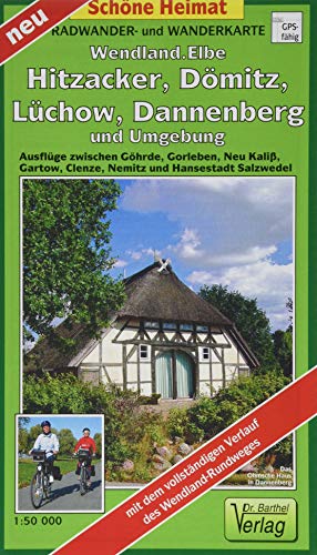 Radwander- und Wanderkarte Wendland.Elbe, Hitzacker, Dömitz, Lüchow, Dannenberg und Umgebung: Ausflüge zwischen Göhrde, Gorleben, Neu Kaliß, Gartow, ... und Hansestadt Salzwedel (Schöne Heimat)