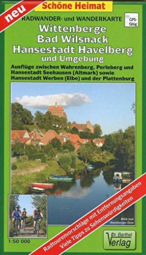 Radwander- und Wanderkarte Wittenberge, Bad Wilsnack, Hansestadt Havelberg und Umgebung: Ausflüge zwischen Wahrenberg, Perleberg und Hansestadt ... und der Plattenburg. 1:50000 (Schöne Heimat) von Barthel Dr.