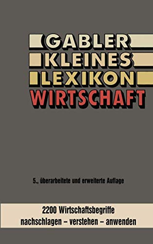 Gabler kleines Lexikon Wirtschaft: 2000 Wirtschaftsbegriffe nachschlagen - verstehen - anwenden (German Edition) von Gabler Verlag
