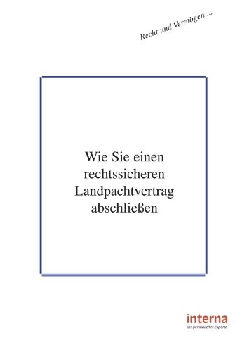 Wie Sie einen rechtssicheren Landpachtvertrag abschließen (Recht und Vermögen)