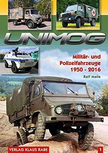 Unimog Militär- und Polizeifahrzeuge 1950 - 2016 Bd. 1
