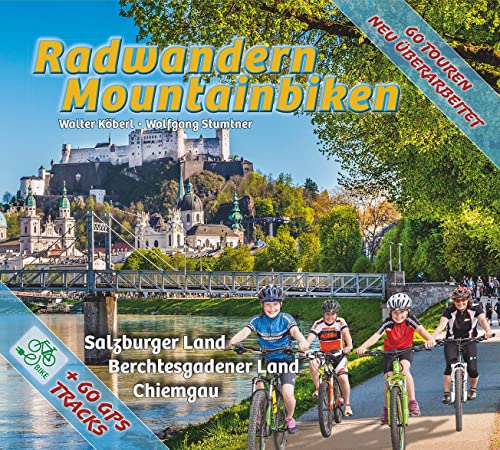 Radwandern und Mountainbiken: Salzburger Land, Berchtesgadener Land, Chiemgau Radwandern und Mountainbiken: Salzburger Land, Berchtesgadener Land, Chiemgau