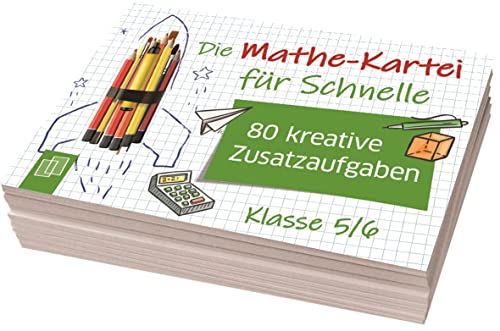Die Mathe-Kartei für Schnelle - Klasse 5/6: 80 kreative Zusatzaufgaben