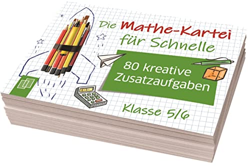 Die Mathe-Kartei für Schnelle - Klasse 5/6: 80 kreative Zusatzaufgaben Die Mathe-Kartei für Schnelle - Klasse 5/6: 80 kreative Zusatzaufgaben