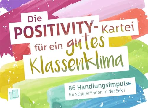 Die Positivity-Kartei für ein gutes Klassenklima: 86 Handlungsimpulse für Schüler und Schülerinnen in der Sek I von Verlag An Der Ruhr