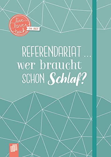 Mein Notizbuch fürs Referendariat, A5, „live – love – teach“: Hardcover, 112 S. mit Punkteraster, Perforation, Lesebändchen und Verschlussgummi: mit passenden Sprüchen im A5-Format von Verlag An Der Ruhr