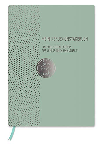 Mein Reflexionstagebuch - live - love - teach Edition: Punkte: Ein täglicher Begleiter für Lehrerinnen und Lehrer inkl. 8 vierfarbiger Stickerbögen, mit Folienprägung und Lesebändchen Mein Reflexionstagebuch - live - love - teach Edition: Punkte: Ein täglicher Begleiter für Lehrerinnen und Lehrer inkl. 8 vierfarbiger Stickerbögen, mit Folienprägung und Lesebändchen
