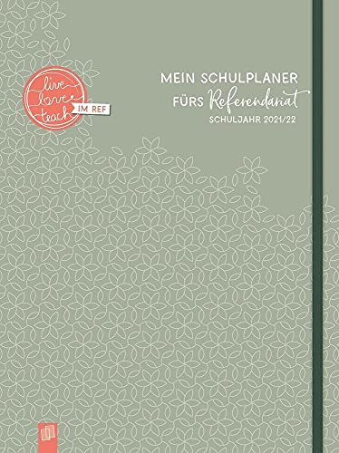 Mein Schulplaner fürs Referendariat, A4+ – Lehrerplaner für das Schuljahr 2021/2022 – Lehrerkalender für Referendarinnen & Referendare: mit 4 ... mit Download-Angebot (live – love – teach) von Verlag an der Ruhr GmbH