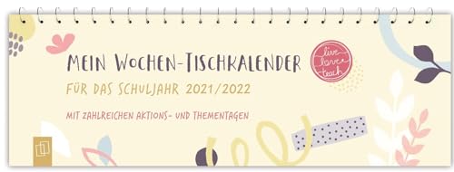 Mein Wochen-Tischkalender für das Schuljahr 2021/2022: Mit zahlreichen Aktions- und Thementagen (live – love – teach)