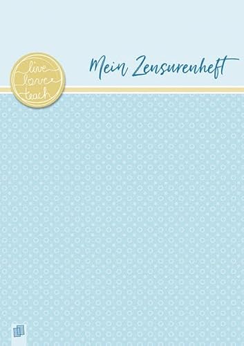 Mein Zensurenheft A4 live – love – teach: Ein A4–Heft mit 20 doppelseitigen, perforierten Blankolisten Mein Zensurenheft A4 live – love – teach: Ein A4–Heft mit 20 doppelseitigen, perforierten Blankolisten