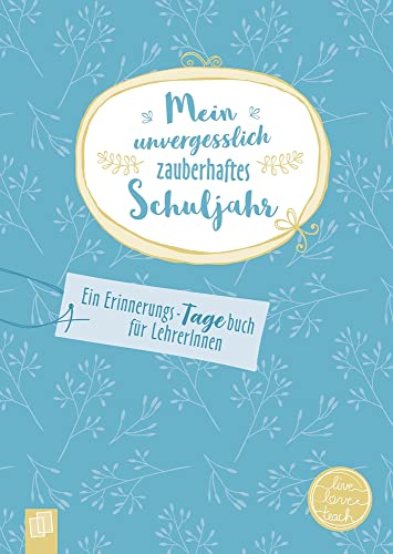 Mein unvergesslich zauberhaftes Schuljahr: Ein Erinnerungs-Tagebuch für Lehrer und Lehrerinnen Mein unvergesslich zauberhaftes Schuljahr: Ein Erinnerungs-Tagebuch für Lehrer und Lehrerinnen von Verlag An Der Ruhr