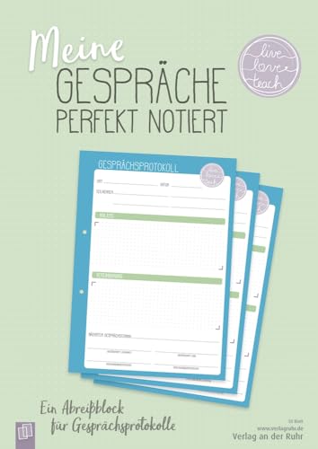 Meine Gespräche perfekt notiert „live – love – teach“: Ein A4-Abreißblock für den Grundschulalltag: Ein A4-Abreißblock für Gesprächsprotokolle von Verlag An Der Ruhr