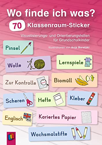 Wo finde ich was? 70 Klassenraum-Sticker: Visualisierungs- und Orientierungshilfen für Grundschulkinder von Verlag an der Ruhr