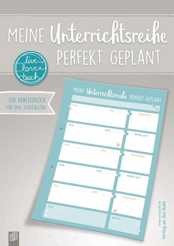 Meine Unterrichtsreihe perfekt geplant: Ein A4-Abreißblock für den Schulalltag (live – love – teach) Meine Unterrichtsreihe perfekt geplant: Ein A4-Abreißblock für den Schulalltag (live – love – teach)