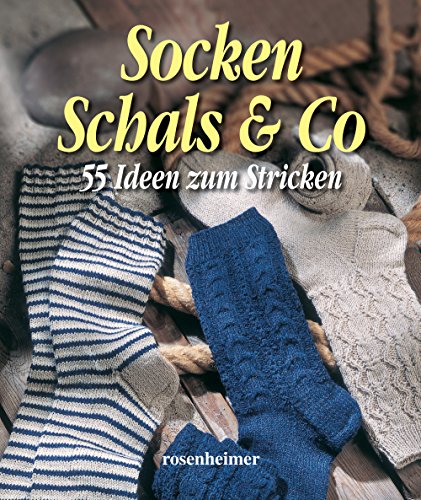 Socken Schals & Co - 55 Ideen zum Stricken von Rosenheimer Verlagshaus