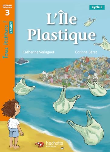 Tous lecteurs ! Théâtre Niveau 3 L'île plastique - Livre élève - Ed. 2023: Niveau 3 Cycle 2 von HACHETTE EDUC
