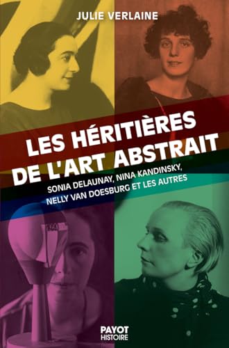 Les héritières de l'art abstrait: Sonia Delaunay, Nina Kandinsky, Nelly van Doesburg et les autres von PAYOT
