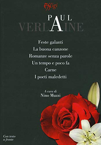 Feste galanti-La buona canzone-Romanze senza parole-Un tempo e poco fa-Carne-I poeti maledetti. Testo francese a fronte (Poesia) von C&P Adver Effigi