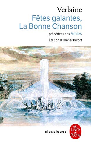 Fetes Galantes, La Bonne Chanson, Precedees Des Amies von Le Livre de Poche