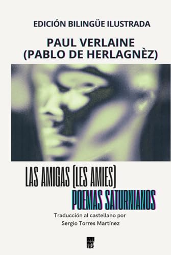 Las amigas y Poemas saturnianos: Edición bilingüe ilustrada Las amigas y Poemas saturnianos: Edición bilingüe ilustrada von Independently published