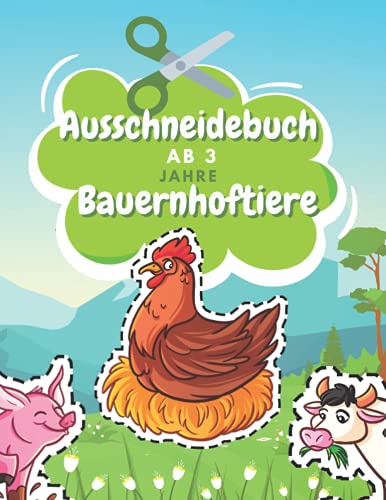 Ausschneidebuch Ab 3 Jahre Bauernhoftiere: Schnitt Und Farbe | Schneiden Lernen Ab 3 Jahre | Vorschule Malbuch | Bauernhoftiere Malbuch Ab 3 Jahre von Independently published
