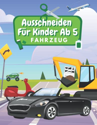 Ausschneiden Für Kinder Ab 5 Fahrzeug: Schneiden, Kleben, Malen: Schneiden Lernen Ab 5 Jahre | Kindergarten Arbeitsbuch | Fahrzeug Malbuch Für Kinder von Independently published