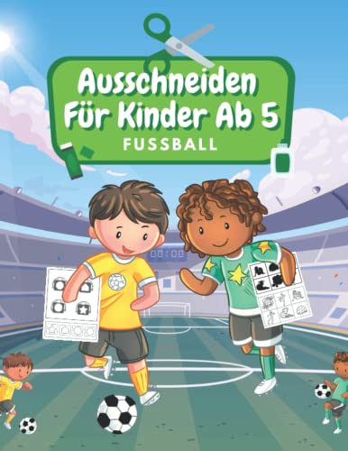 Ausschneiden Für Kinder Ab 5 Fußball: Schneiden, Kleben, Malen: Schneiden Lernen Ab 5 Jahre | Kindergarten Arbeitsbuch | Fußball Malbuch Für Kinder von Independently published