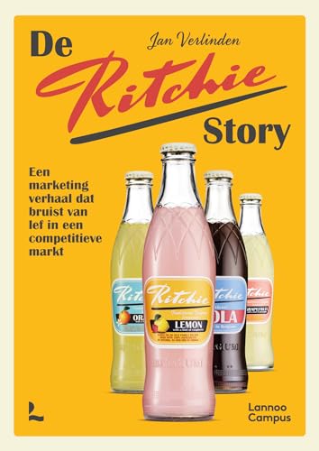 De Ritchie story: een marketing verhaal dat bruist van lef in een competitieve markt von Lannoo Campus