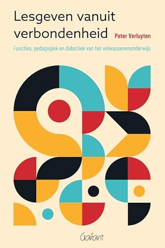 Lesgeven vanuit verbondenheid: Functies, pedagogiek en didactiek van het volwassenenonderwijs Lesgeven vanuit verbondenheid: Functies, pedagogiek en didactiek van het volwassenenonderwijs von Garant Uitgevers