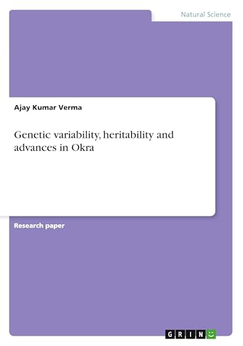 Genetic variability, heritability and advances in Okra von GRIN Verlag