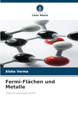 Fermi-Flächen und Metalle: Theorie und Experiment von Verlag Unser Wissen