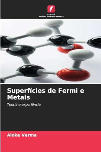 Superfícies de Fermi e Metais: Teoria e experiência von Edições Nosso Conhecimento