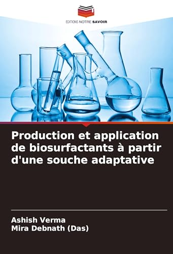Production et application de biosurfactants à partir d'une souche adaptative von Editions Notre Savoir