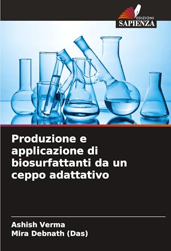Produzione e applicazione di biosurfattanti da un ceppo adattativo von Edizioni Sapienza