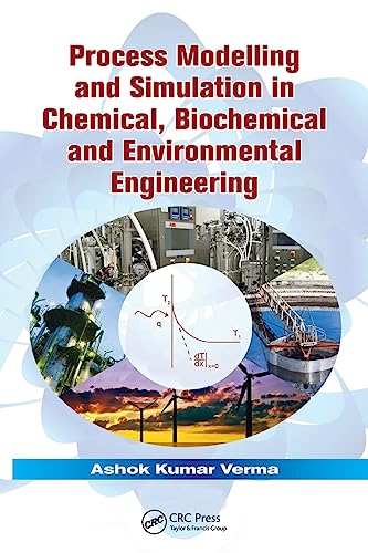 Process Modelling and Simulation in Chemical, Biochemical and Environmental Engineering von CRC Press