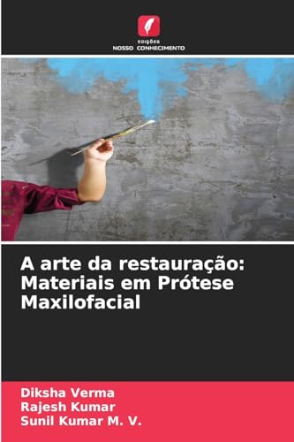 A arte da restauração: Materiais em Prótese Maxilofacial: DE von Edições Nosso Conhecimento