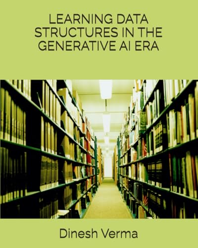 LEARNING DATA STRUCTURES IN THE GENERATIVE AI ERA von Independently published