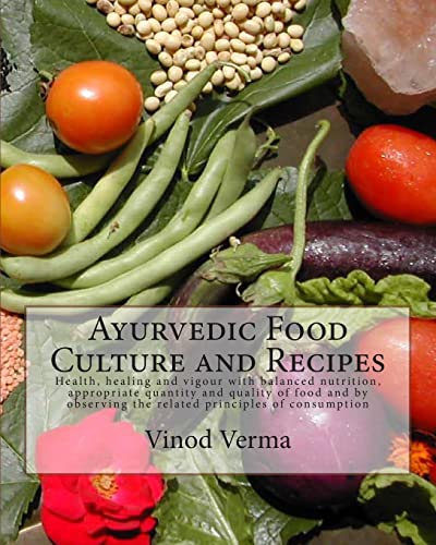 Ayurvedic Food Culture and Recipes: Health, healing and vigour with balanced nutrition, appropriate quantity and quality of food and by observing the related principles of consumption von Ingramcontent