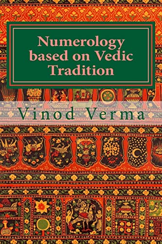 Numerology based on Vedic Tradition: Learning to make a Karmic Horoscope and benefit from it to do the appropriate Present Karma for inner Peace and Happiness