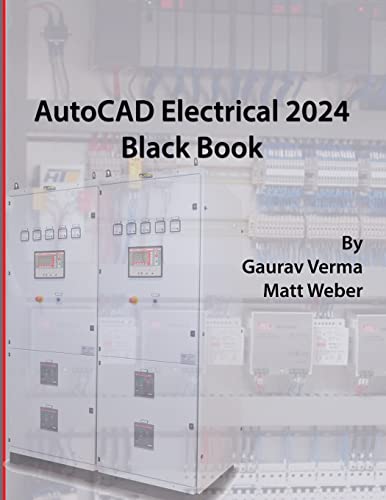 AutoCAD Electrical 2024 Black Book: 9th Edition AutoCAD Electrical 2024 Black Book: 9th Edition