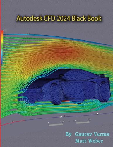 Autodesk CFD 2024 Black Book Autodesk CFD 2024 Black Book von CADCAMCAE Works