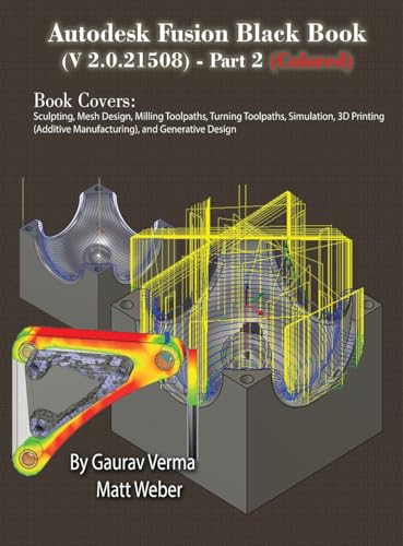 Autodesk Fusion Black Book (V 2.0.21508) Part 2: (Colored) Feb. 2025 von CADCAMCAE Works