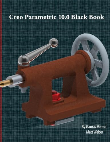 Creo Parametric 10.0 Black Book Creo Parametric 10.0 Black Book von CADCAMCAE Works
