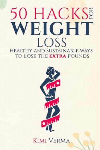 50 Intelligent Hacks For Weight Loss: A Healthy and Sustainable Way to Lose Extra Pounds von Self-Publish