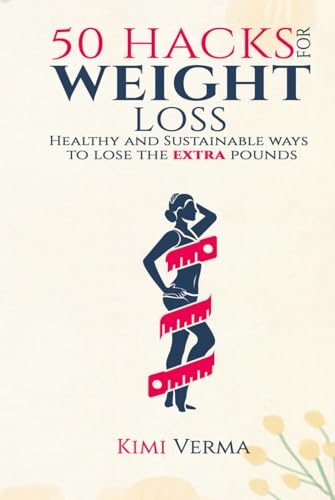 50 Intelligent Hacks For Weight Loss: A Healthy and Sustainable Way to Lose Extra Pounds von Self-Publish