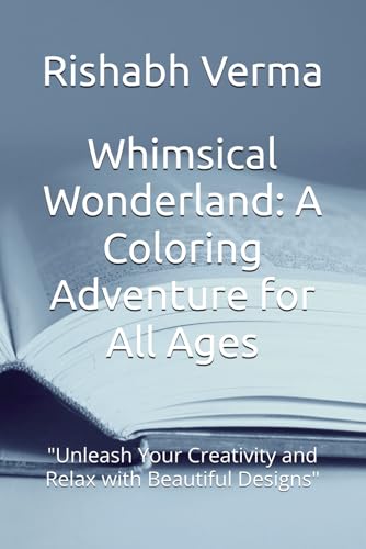 Whimsical Wonderland: A Coloring Adventure for All Ages: "Unleash Your Creativity and Relax with Beautiful Designs" Whimsical Wonderland: A Coloring Adventure for All Ages: "Unleash Your Creativity and Relax with Beautiful Designs" von Independently published