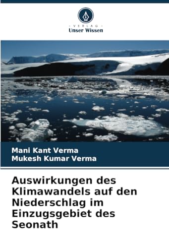Auswirkungen des Klimawandels auf den Niederschlag im Einzugsgebiet des Seonath von Verlag Unser Wissen