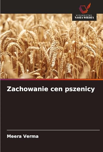 Zachowanie cen pszenicy: DE von Wydawnictwo Nasza Wiedza